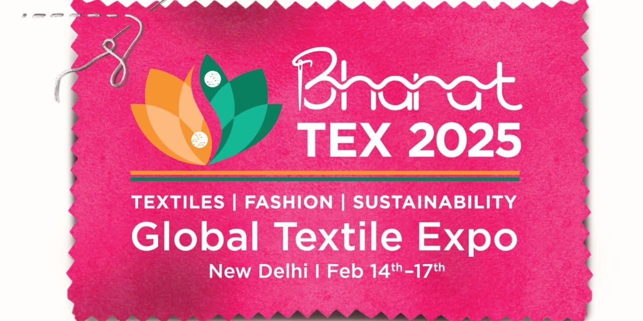 Bharat TEX 2025: Shaping the Future of Textiles | TEXTILES